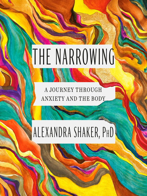 Title details for The Narrowing by Alexandra Shaker, PhD - Available